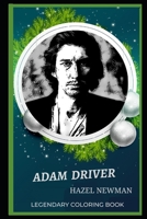 Adam Driver Legendary Coloring Book: Relax and Unwind Your Emotions with our Inspirational and Affirmative Designs B08C8Z8LT9 Book Cover