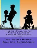 Kinetic Spelling for Active Learners: A Right Brained Approach to Language 1976009219 Book Cover