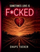 Sometimes Love Is F*cked B0H1Z354WV Book Cover
