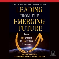 Leading from the Emerging Future: From Ego-System to Eco-System Economies B0GGDYWS7Y Book Cover