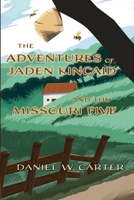 The Adventures of Jaden Kincaid and the Missouri Five 1097330176 Book Cover