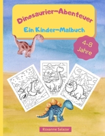 Dinosaurier-Abenteuer - Ein Kinder-Malbuch: Lustiges und entspannendes Malbuch f�r Kinder - 21,6 x 28 cm, 36 gro�e Seiten zum Ausmalen und Lernen �ber Dinosaurier 1008934771 Book Cover