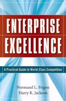 Enterprise Excellence: A Practical Guide to World Class Competition (Ellis Horwood series in mathematics and its applications) 0470274735 Book Cover