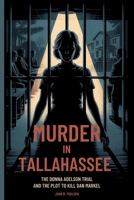 Murder in Tallahassee: The Donna Adelson Trial and the Plot to Kill Dan Markel (Trend Breakers) B0FQHRLNJM Book Cover