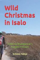 Wild Christmas in Isalo: Trekking Madagascar’s Rugged Frontier B0G49DXKTY Book Cover