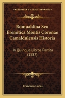 Romualdina Seu Eremitica Montis Coronae Camaldulensis Historia: In Quinque Libros Partita (1587) 1167020642 Book Cover