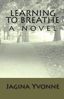 Learning to Breathe 1442105070 Book Cover