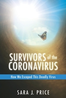 Survivors Of The Coronavirus: How We Escaped This Deadly Virus 163221752X Book Cover