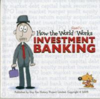 How the World Really Works: Investment Banking 1904711111 Book Cover