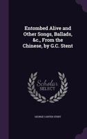 Entombed Alive and Other Songs, Ballads &c 1015202128 Book Cover