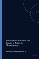Philosophie, Gesellschaft Und Bildung in Zeiten Der Globalisierung (Studien Zur Interkulturellen Philosophie / Studies in Intercultural Philosophy / ... Philosophie Interculturelle) (German Edition) 9042017856 Book Cover