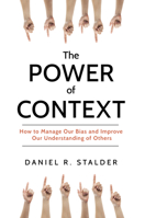 The Power of Context: How to Manage Our Bias and Improve Our Understanding of Others 1633884015 Book Cover