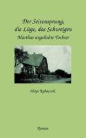 Der Seitensprung, die Lüge, das Schweigen: Marthas ungeliebte Tochter 3833006293 Book Cover