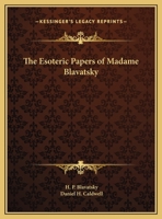 The Esoteric Papers of Madame Blavatsky 1162760818 Book Cover