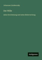 Der Wille: seine Erscheinung und seine Beherrschung (German Edition) 3563407401 Book Cover