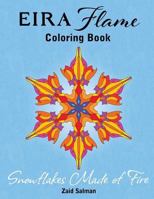 Eira Flame Coloring Book: Snowflakes Made of Fire 1542824192 Book Cover