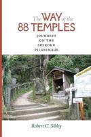The Way of the 88 Temples: Journeys on the Shikoku Pilgrimage 0813934729 Book Cover