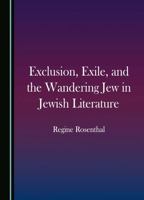 Exclusion, Exile, and the Wandering Jew in Jewish Literature 1527562557 Book Cover