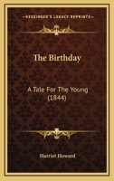 The Birthday: A Tale For The Young 1165545381 Book Cover