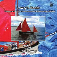 Lowry's Boats -: Paintings of Traditional Vessels Associated with Mounts Bay. Cornwall 191049996X Book Cover