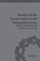 Insanity and the Lunatic Asylum in the Nineteenth Century 1848934521 Book Cover