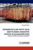 Intramuscular Fatty Acid and Plasma Oxidative Status in Slaughter Pigs 3838394968 Book Cover