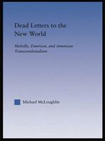 Dead Letters to the New World: Melville, Emerson, and American Transcendentalism 1138868647 Book Cover