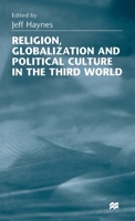 Religion, Globalization and Political Culture in the Third World 0333724127 Book Cover