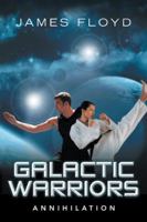 Galactic Warriors: Annihilation 1728301033 Book Cover