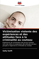 Victimisation violente des expériences et des attitudes face à la criminalité au couteau 6203261270 Book Cover
