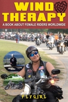 Wind Therapy: A book about Female Riders Worldwide 1688363904 Book Cover