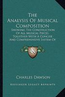 The Analysis of Musical Composition: Showing the Construction of All Musical Pieces, Together with a Concise and Comprehensive System of Harmony (1845 1165073579 Book Cover