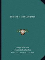 Blessed Is The Daughter 1163806013 Book Cover