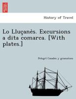 Lo Lluçanès. Excursions a dita comarca. [With plates.] 124900425X Book Cover