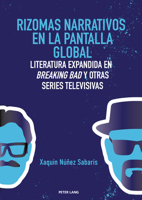 Rizomas narrativos en la pantalla global: Literatura expandida en Breaking Bad y otras series televisivas (Spanish Edition) 3631931743 Book Cover