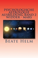 Psychologische Astrologie - Ausbildung Band 2 - Widder - Mars: Sexueller Trieb - Männlichkeit - Durchsetzungskraft - Initiative 3944013298 Book Cover