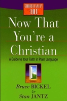 Now That You're a Christian: A Guide to Your Faith in Plain Language (Christianity 101®) 0736923160 Book Cover