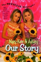 Mary-Kate & Ashley: Our Story--The Official Biography 0061075698 Book Cover