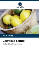 Geistiges Kapital: Ein Markt für Zitronen Ansatz 620327688X Book Cover