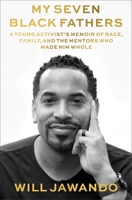My Seven Black Fathers: The Men Who Made Me Whole 0374604878 Book Cover