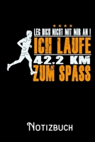 Leg dich nicht mit mir an ich Laufe 42_2 KM nur zum Spass - Notizbuch: DIN A5 Notizbuch / Notizheft /Journal mit Punkteraster und 120 Seiten. Perfektes Geschenk f�rs passende Hobby 1708208941 Book Cover