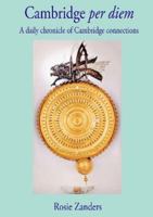 Cambridge per diem: A daily chronicle of Cambridge connections 1999705912 Book Cover