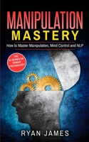 Manipulation: How to Master Manipulation, Mind Control and NLP (Manipulation Series) (Volume 2) 1951030699 Book Cover
