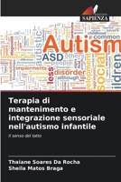 Terapia di mantenimento e integrazione sensoriale nell'autismo infantile (Italian Edition) 620645827X Book Cover