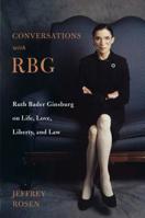 Conversations with RBG: Ruth Bader Ginsburg on Life, Love, Liberty, and Law 1250762642 Book Cover