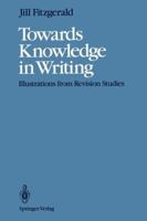 Towards Knowledge in Writing: Illustrations from Revision Studies 1461276748 Book Cover