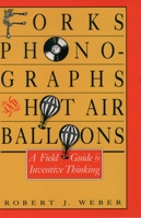 Forks, Phonographs, and Hot Air Balloons: A Field Guide to Inventive Thinking 019506402X Book Cover