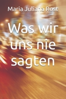 Was wir uns nie sagten (German Edition) B0DS6N21G9 Book Cover