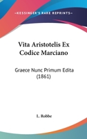 Vita Aristotelis Ex Codice Marciano (1861) 1160269599 Book Cover