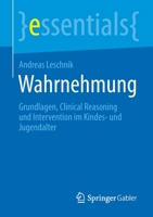 Wahrnehmung: Grundlagen, Clinical Reasoning Und Intervention Im Kindes- Und Jugendalter 3658332786 Book Cover